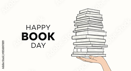 Minimalist 'Happy Book Day' illustration featuring a hand holding a huge stack of books, celebrating literature, reading, and the joy of knowledge.
