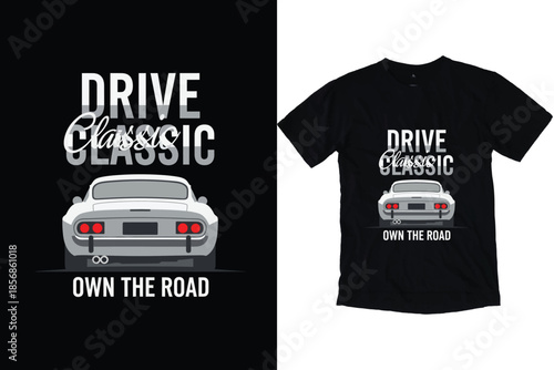 Drive Classic Car Rear View Art Own The Road Vintage Auto Design Minimalist Sports Vehicle T-Shirt Print