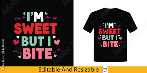 Playful 'I'm Sweet But I Bite' graphic design for t-shirt, featuring vibrant hearts and arrows, ideal for expressive apparel and unique personalities
