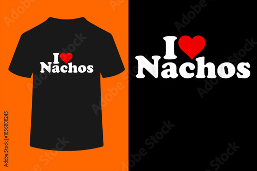 I LOVE HEART NACHOS T-Shirt
