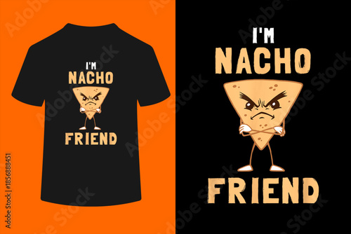 I'm Nacho Friend T-Shirt - Funny Nachos Mexican
