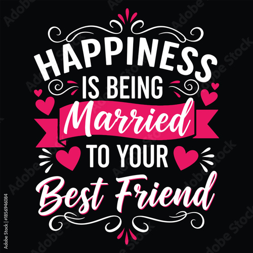 Happiness Is Being Married to Your Best Friend Romantic Wedding Typography Design