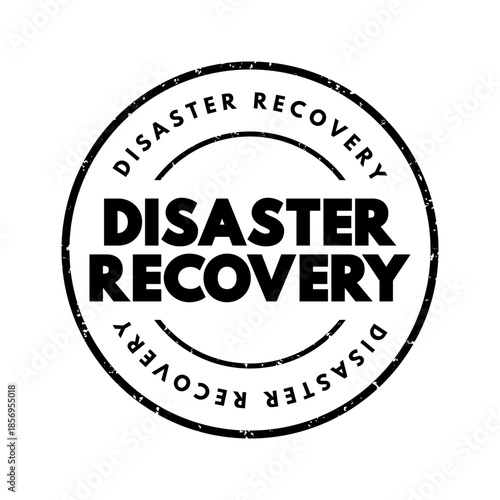 Disaster Recovery - set of policies, tools, and procedures to enable the recovery of vital technology infrastructure following a natural disaster, text concept stamp
