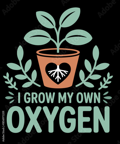 I Grow My Own Oxygen Funny Plant Lover