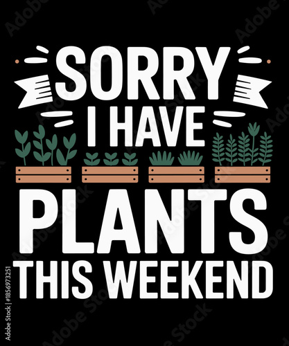 Plants This Weekend Plant Lover Gardener Pun
