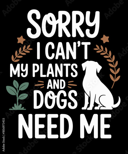 Plants and Dog Lover Gardener Funny Gardening Lovers