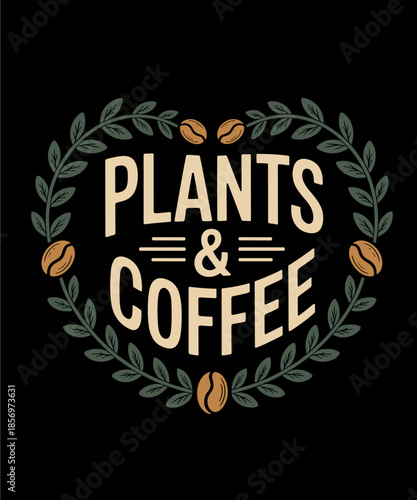 Plants & Coffee Funny Gardening Plant Lover