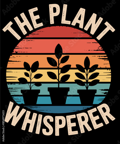 Funny Plant for Plant Lover Gardening The Plant Whisperer