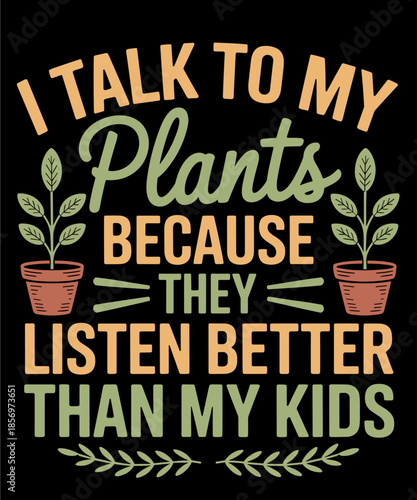 Plants Listen Better – Funny Gardening Costume for Mom