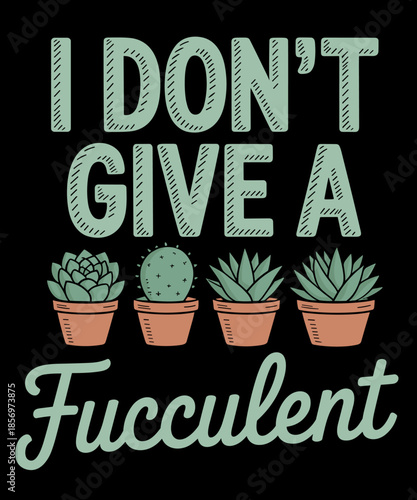 Funny Succulent Plant Lover Gift Plant Mom Garden Quote