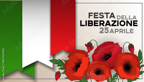 Italy Liberation day April 25 National holiday text greeting card, banner background. Dark ribbon Italian flag and poppy flowers	
