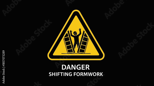 A prominent yellow triangular warning sign on a black background, illustrating the danger of shifting formwork with a silhouette of a person falling.