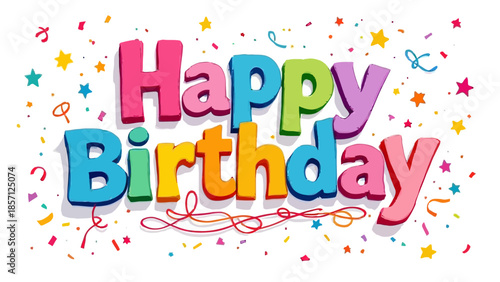 Colorful happy birthday typography design with playful letters, confetti, stars, and streamers on white background. Festive illustration perfect for celebration themes