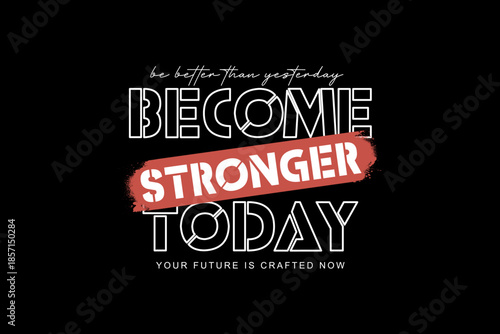 streetwear graphic design t-shirt design Stronger Today Empowering Motivational Quote for SelfImprovement