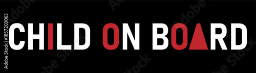 “Child on Board” text displayed on a solid background. Safety warning message indicating the presence of a child in a vehicle.