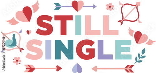 Still Single Valentine Typography With Romantic Icons Modern Love Design