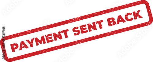 Rectangular grunge stamp indicating payment sent back for financial reversals or refund documentation