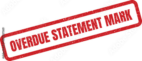 Rectangular grunge stamp mark indicating an overdue financial statement for business reminder notices and documents