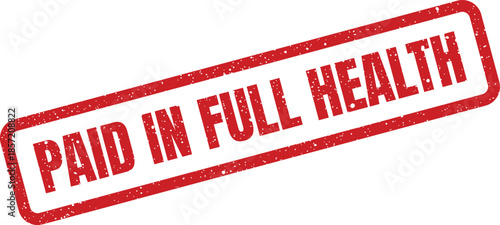 Red distressed rubber stamp with paid in full health text representing a holistic state of complete well being