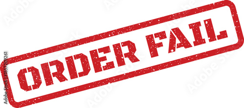Red grunge effect stamp with bold text displaying ORDER FAIL for transaction error notification