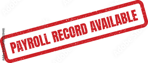 Red grunge rubber stamp displaying PAYROLL RECORD AVAILABLE text, indicating accessibility for official financial review