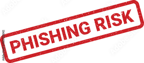 Red grunge rubber stamp mark with the phrase PHISHING RISK warning about online security threats