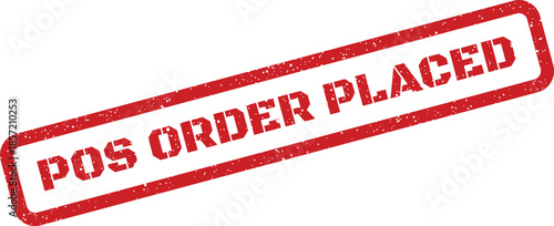 Red grunge rubber stamp with POS ORDER PLACED text for retail transaction confirmation documents
