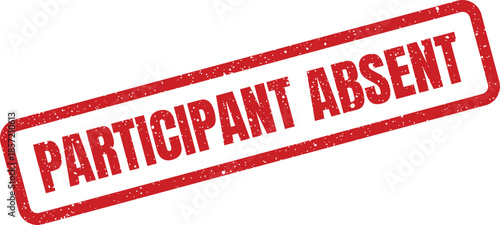 Red grunge textured rubber stamp displaying the important text PARTICIPANT ABSENT for official documentation