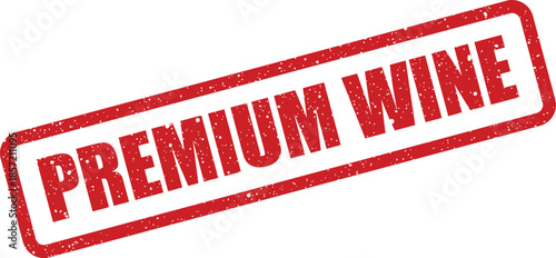 Red rectangular rubber stamp illustration displays the phrase premium wine with a textured effect for beverage promotions