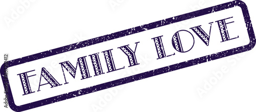 Distressed purple rubber stamp proclaiming essential family love connection and enduring emotional bonds