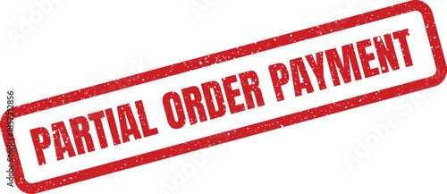 Text Partial Order Payment within a rectangular frame, presented as a textured grunge stamp