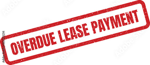 Textured rectangular stamp displaying OVERDUE LEASE PAYMENT message, denoting a missed rental obligation