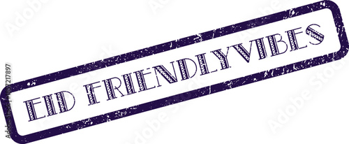 Distressed purple rubber stamp showing Eid friendly vibes for joyous holiday celebrations