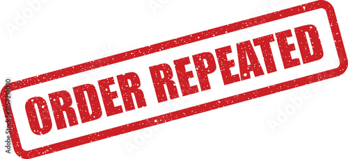 Textured red rubber stamp displaying ORDER REPEATED lettering, suggesting a successful reorder or duplication