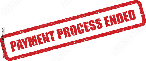 Textured red rubber stamp indicating PAYMENT PROCESS ENDED for transaction finalization and record keeping