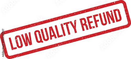 This textured rectangular message stamp indicates a low quality refund process for unsatisfactory items