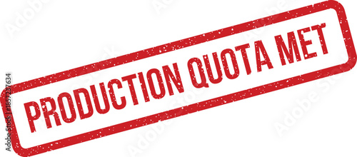 A prominent red distressed stamp with the words PRODUCTION QUOTA MET confirms completed manufacturing goals