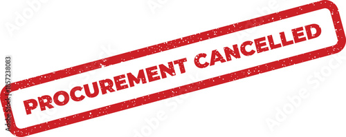 A red grunge rubber stamp showing the text procurement cancelled indicating a terminated business process