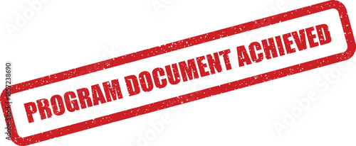 A textured red grunge rubber stamp graphic announces Program Document Achieved for important milestones