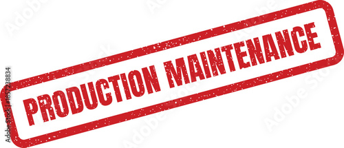 A textured red rubber stamp boldly displaying PRODUCTION MAINTENANCE signifies essential operational upkeep activities