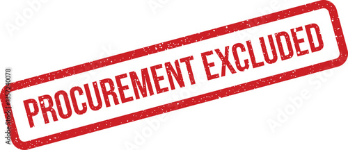 Distressed business stamp vector illustration featuring the phrase Procurement Excluded for specific process exclusions