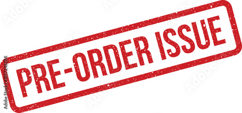 Distressed grunge rubber stamp signifying a pre order issue, warning customers about potential delays or problems