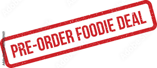 Distressed rectangular pre order stamp featuring Foodie Deal message, perfect for culinary promotions or restaurant offers
