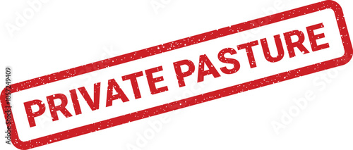 Distressed rectangular stamp with the words private pasture indicating restricted access to agricultural land or grazing area