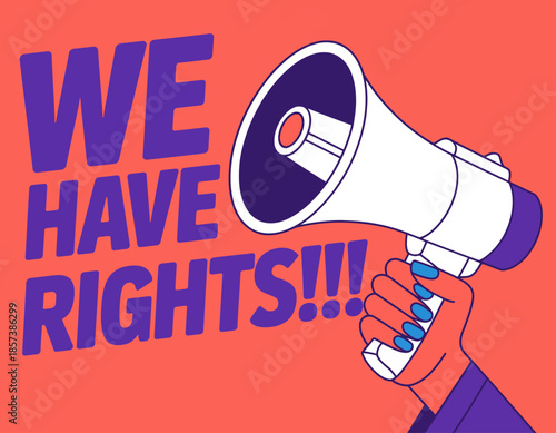 An eye-catching illustration of a raised megaphone shouting the message 'WE HAVE RIGHTS!!!,' symbolizing activism, empowerment, and the fight for social justice and equality.