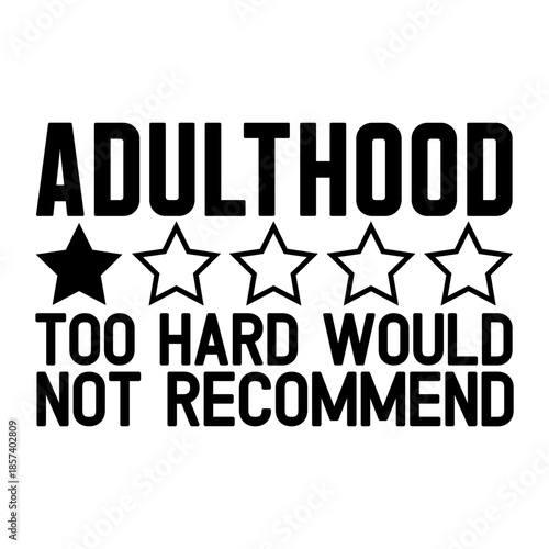 Adulthood Too Hard Would Not Recommend Svg