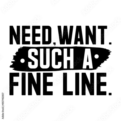 Need Want Such A Fine Line Svg