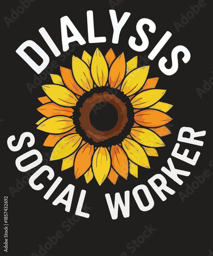 dialysis social worker shirt design vector, Nature, Sunflower, nephrology, kidney care, dialysis social worker, kidney disease, CCHT dialysis Technician, 
