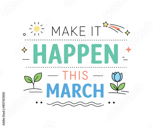 March Inspiration Design. March Motivational Quotes. Abstract typographic composition with short inspirational message and gentle rhythm in letter spacing.