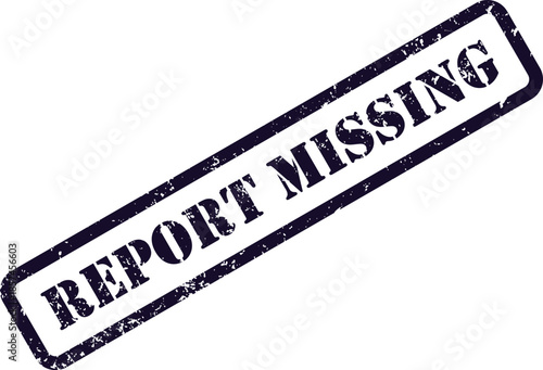 A dark blue distressed rubber stamp with text REPORT MISSING appears on a clean white surface